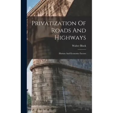 Privatization Of Roads And Highways: Human And Economic Factors