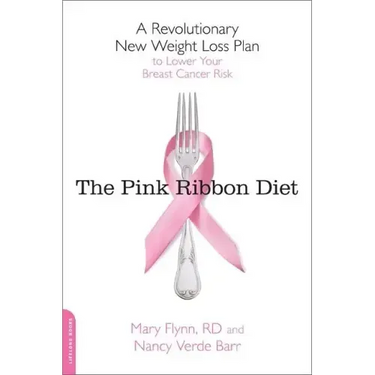 Pink Ribbon Diet: A Revolutionary New Weight Loss Plan to Lower Your Breast Cancer Risk