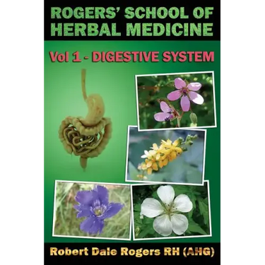 Rogers' School of Herbal Medicine Volume One: Digestive System