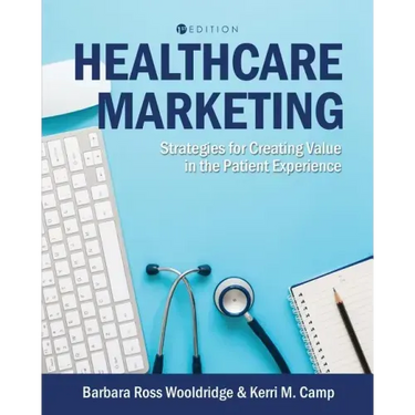 Healthcare Marketing: Strategies for Creating Value in the Patient Experience
