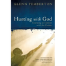 Hurting with God: Learning to Lament with the Psalms