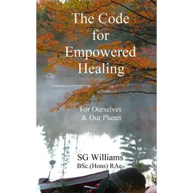 The Code for Empowered Healing: For Ourselves & Our Planet