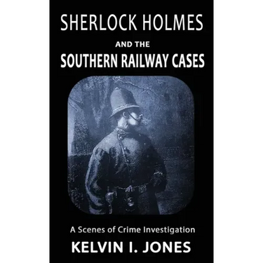 Sherlock Holmes and the Southern Railway Cases