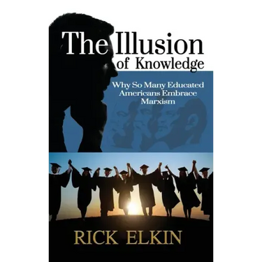 The Illusion of Knowledge: Why So Many Educated Americans Embrace Marxism
