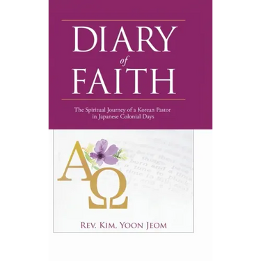 Diary of Faith: The Spiritual Journey of a Korean Pastor in Japanese Colonial Days