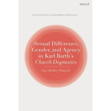 Sexual Difference, Gender, and Agency in Karl Barth's Church Dogmatics