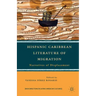 Hispanic Caribbean Literature of Migration: Narratives of Displacement