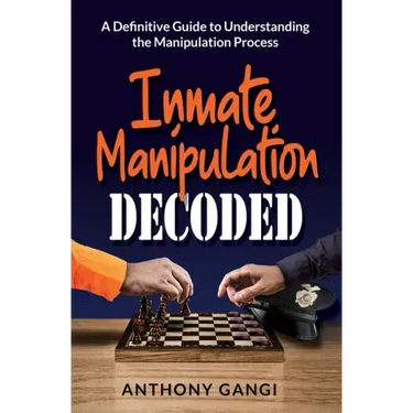 Inmate Manipulation Decoded: A Definitive Guide to Understanding the Manipulation Process