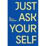 Just Ask Your Self