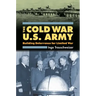 Cold War U.S. Army: Building Deterrence for Limited War