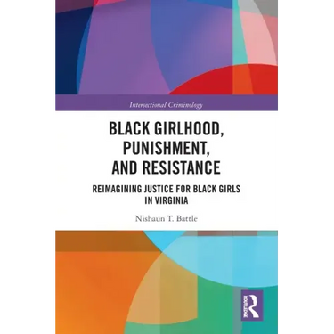 Black Girlhood, Punishment, and Resistance: Reimagining Justice for Black Girls in Virginia