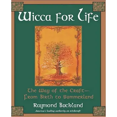Wicca for Life: The Way of the Craft-From Birth to Summerland