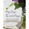 Pray Deep: The Lord's Prayer: Learn to Pray as Jesus Taught Through 40 Days of Prayer