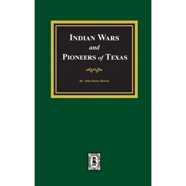 Indian Wars and Pioneers of Texas, 1822-1874