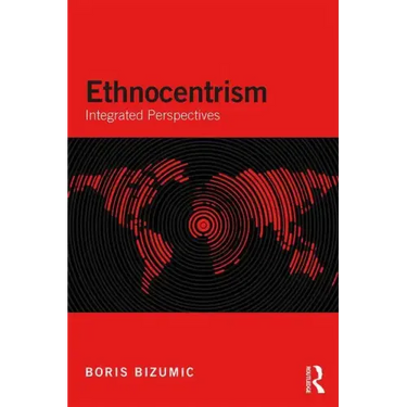Ethnocentrism: Integrated Perspectives