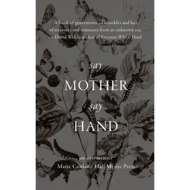 Say Mother Say Hand: An Anti-Memoir