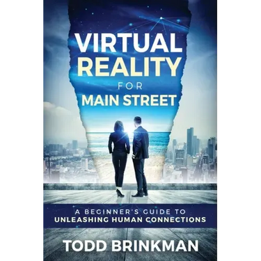 Virtual Reality for Main Street: A Beginner's Guide to Unleashing Human Connections