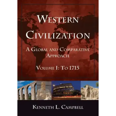 Western Civilization: A Global and Comparative Approach: Volume I: To 1715