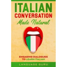 Italian Conversation Made Natural: Engaging Dialogues to Learn Italian