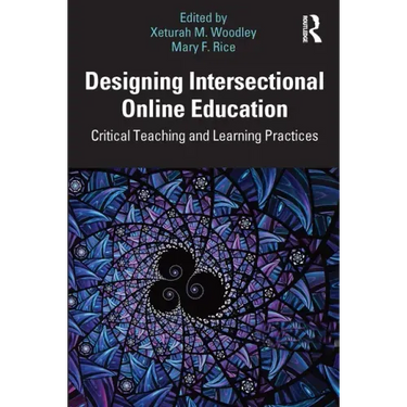 Designing Intersectional Online Education: Critical Teaching and Learning Practices