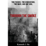 Through the Smoke: Two Friends, Two Generations, Two Wars, and One Soul
