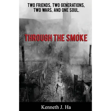 Through the Smoke: Two Friends, Two Generations, Two Wars, and One Soul