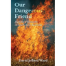 Our Dangerous Friend: Bushfire Philosophy in South West Australia