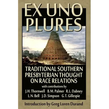 Ex Uno Plures: Traditional Southern Presbyterian Thought on Race Relations
