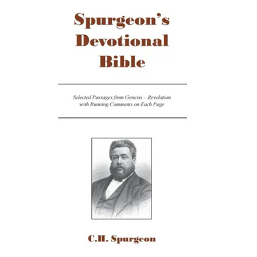 Spurgeon's Devotional Bible: Selected Passages from Genesis - Revelation with Running Comments on Each Page