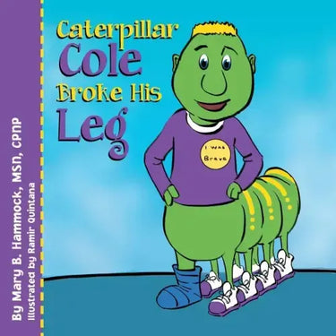 Caterpillar Cole Broke His Leg
