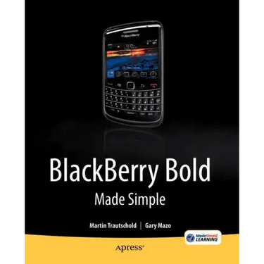 Blackberry Bold Made Simple: For the Blackberry Bold 9700 Series