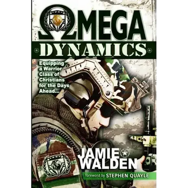 Omega Dynamics: Equipping a Warrior Class of Christians for the Days Ahead