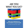 Are You What You Eat?: Why Your Intestines Are The Foundation of Good Health