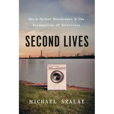 Second Lives: Black-Market Melodramas and the Reinvention of Television