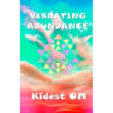 Vibrating Abundance: Creating Wealth from the Inside