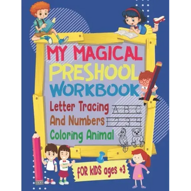 my magical preschool workbook letter tracing and numbers, coloring animal for kids ages +3: tracing alphabet and numbers Learn to Write Workbook and c