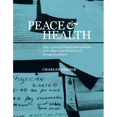 Peace & Health: How a group of small-town activists and college students set out to change healthcare