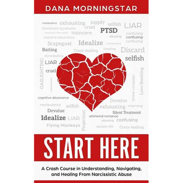 Start Here: A Crash Course in Understanding, Navigating, and Healing From Narcissistic Abuse