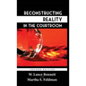 Reconstructing Reality in the Courtroom: Justice and Judgment in American Culture
