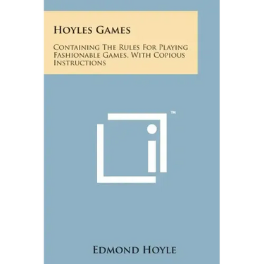 Hoyles Games: Containing the Rules for Playing Fashionable Games, with Copious Instructions