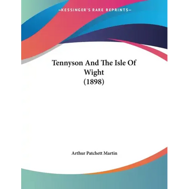 Tennyson And The Isle Of Wight (1898)