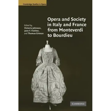 Opera and Society in Italy and France from Monteverdi to Bourdieu