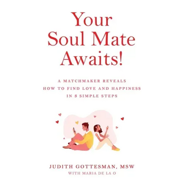 Your Soul Mate Awaits!: A Matchmaker Reveals How to Find Love and Happiness in 3 Simple Steps