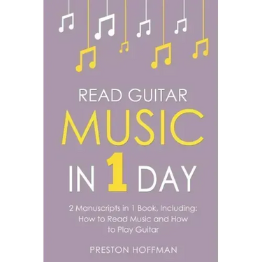 Read Guitar Music: In 1 Day - Bundle - The Only 2 Books You Need to Learn Guitar Sight Reading, Guitar Sheet Music and How to Read Music