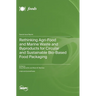 Rethinking Agri-Food and Marine Waste and Byproducts for Circular and Sustainable Bio-Based Food Packaging