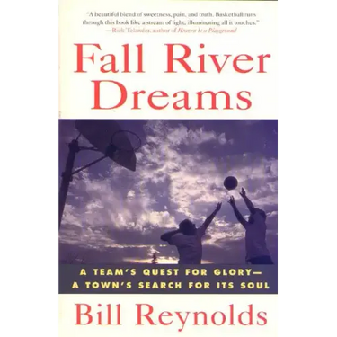 Fall River Dreams: A Team's Quest for Glory, a Town's Search for It's Soul