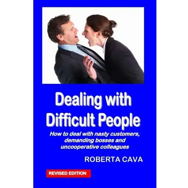 Dealing with Difficult People: How to Deal with Nasty Customers, Demanding Bosses and Uncooperative Colleagues