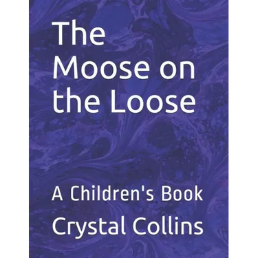 The Moose on the Loose: A Children's Book