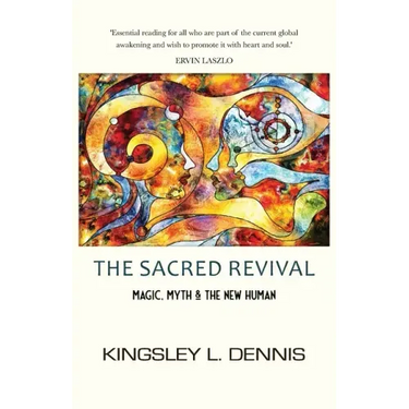 The Sacred Revival: Magic, Myth & the New Human