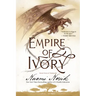 Empire of Ivory: Book Four of Temeraire